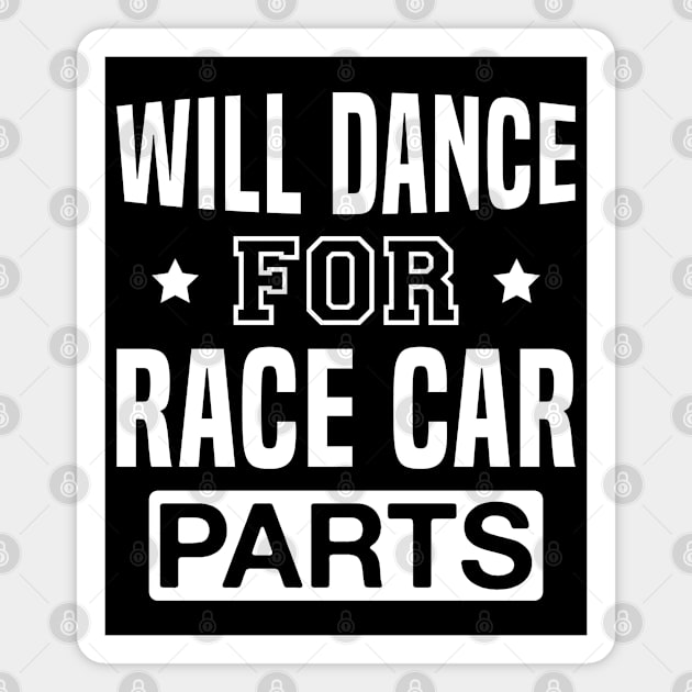 Will Dance for Race Car Parts Magnet by FOZClothing